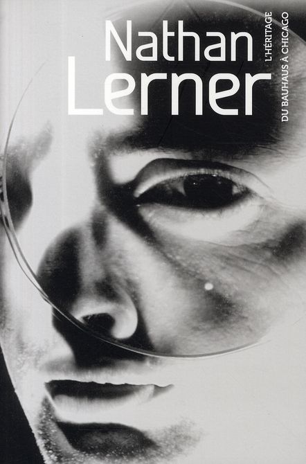 Emprunter Nathan Lerner. L'héritage du Bauhaus à Chicago livre