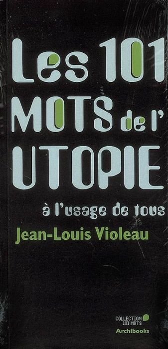 Emprunter Les 101 mots de l'utopie à l'usage de tous livre