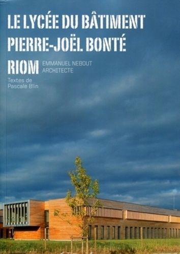 Emprunter Le lycée du bâtiment Pierre-Joël Bonté, Riom. Emmanuel Nebout architecte livre