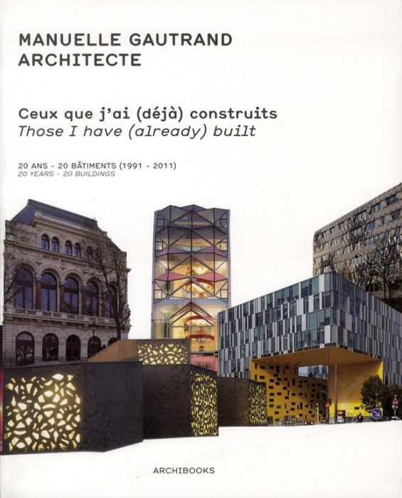 Emprunter Ceux que j'ai (déjà) construits. Oeuvres construites : 20 ans - 20 bâtiments (1991-2011) livre