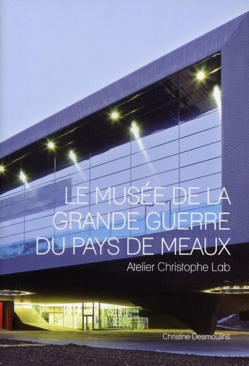 Emprunter Le Musée de la Grande Guerre du Pays de Meaux. Atelier Christophe Lab livre