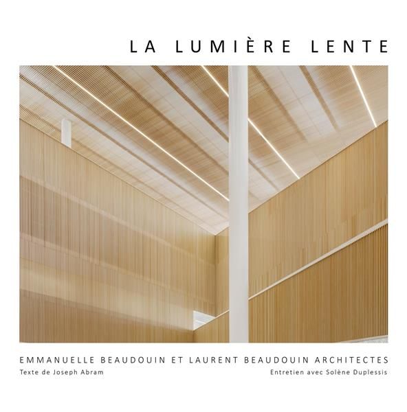 Emprunter Lumière lente. Architectures d'Emmanuelle Beaudouin, Laurent Beaudouin et Aurélie Husson, Edition bi livre