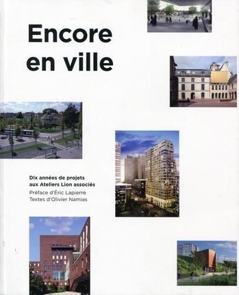 Emprunter Encore en ville. Dix années de projets aux Ateliers Lion associés, Edition bilingue français-anglais livre