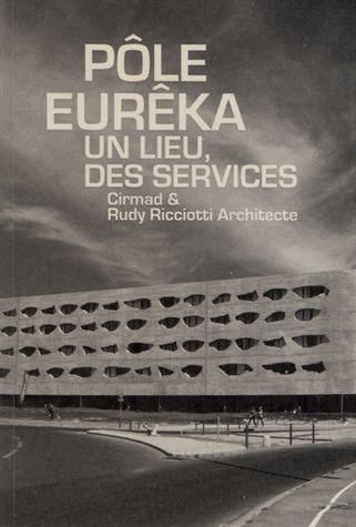 Emprunter Pôle Eurêka. Un lieu, des services Cirmad et Rudy Riciotti architecte livre