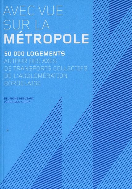 Emprunter Avec vue sur la métropole. 50 000 logements autour des axes de transports collectifs de l'agglomérat livre