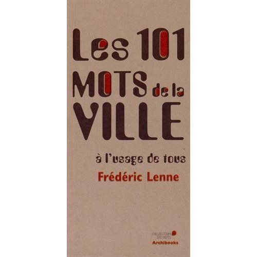 Emprunter Les 101 mots de la ville à l'usage de tous livre