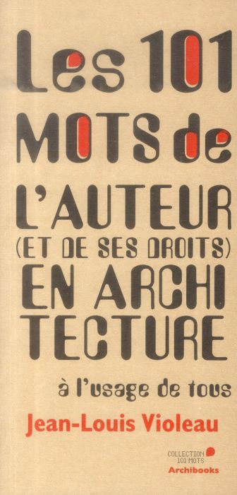 Emprunter Les 101 mots de l'auteur (et de ses droits) en architecture à l'usage de tous livre