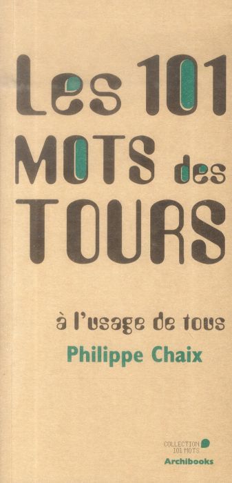 Emprunter Les 101 mots des tours à l'usage de tous livre