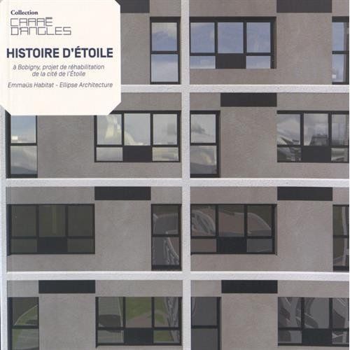 Emprunter Histoire d'Etoile. A Bobigny, projet de réhabilitation de la cité de l'Etoile, Emmaüs Habitat - Elli livre