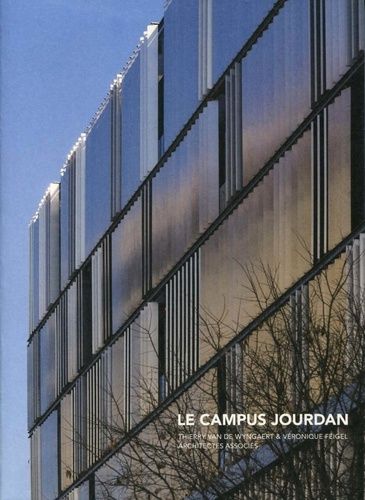 Emprunter Le Campus Jourdan. Thierry Van de Wyngaert & Véronique Feigel architectes associés livre