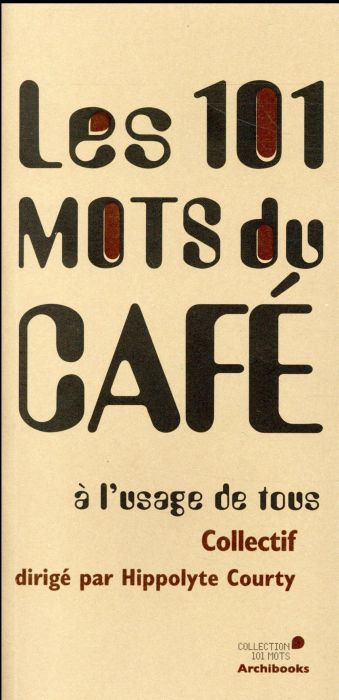 Emprunter Les 101 mots du café à l'usage de tous livre