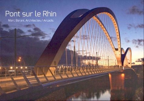 Emprunter Pont sur le Rhin. Marc Barani, Architectes/Arcadis livre