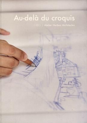 Emprunter Au-delà du croquis. Atelier Herbez Architectes livre