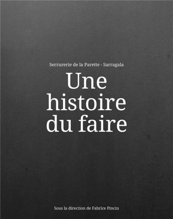 Emprunter Histoire de faire, la serrurerie de la parette. Saragala livre