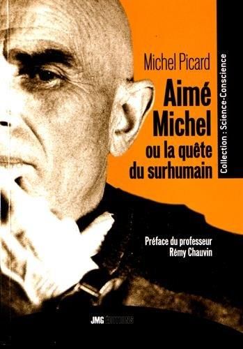 Emprunter Aimé Michel ou la quête du surhumain. De l'Homme intérieur au Cosmos Pensant : l'Humanité au seuil d livre