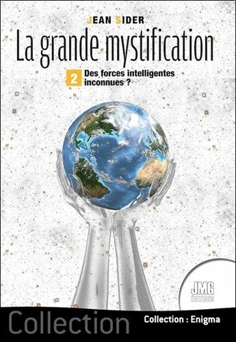 Emprunter La grande mystification. Tome 2, Des forces intelligentes inconnues ? livre