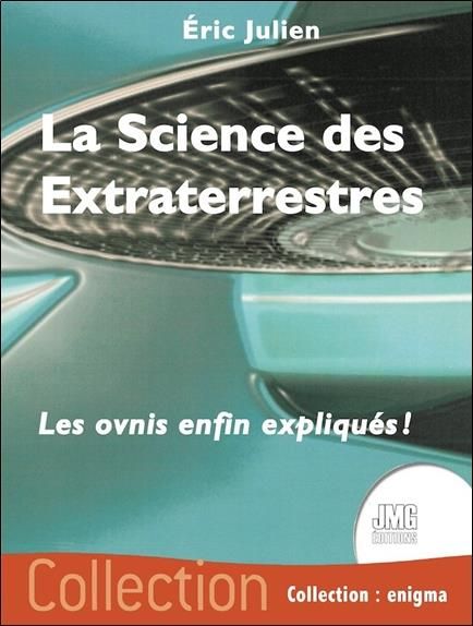 Emprunter La science des extraterrestres. Les ovnis enfin expliqués ! livre