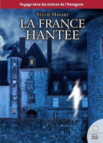 Emprunter La France hantée. Guide à l'usage des chasseurs de fantômes livre