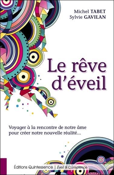 Emprunter Le rêve d'éveil. Voyager à la rencontre de notre âme pour créer notre nouvelle réalité livre