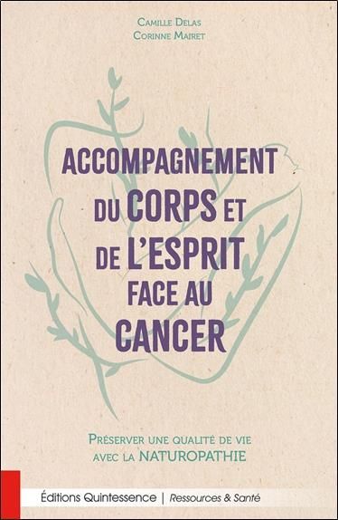 Emprunter Accompagnement du corps et de l'esprit face au cancer. Préserver une qualité de vie avec la naturopa livre