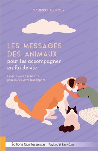 Emprunter Les messages des animaux pour les accompagner en fin de vie. Ce qu'ils ont à nous dire pour mieux vi livre