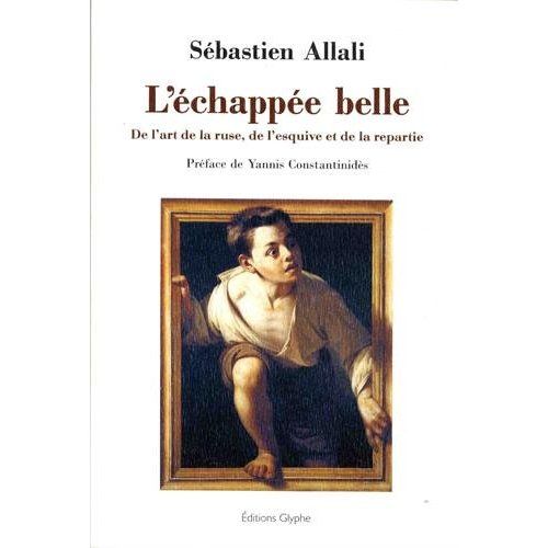 Emprunter L'échappée belle. De l'art de la ruse, de l'esquive et de la repartie livre