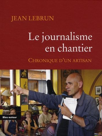 Emprunter Le journalisme en chantier. Chronique d'un artisan livre