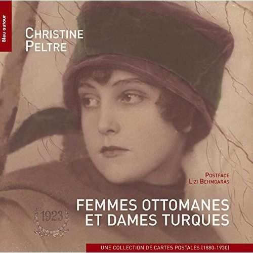 Emprunter Femmes ottomanes et dames turques. Une collection de cartes postales (1880-1930) livre