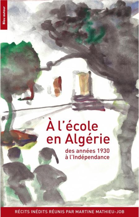 Emprunter A l'école en Algérie. Des années 1930 à l'indépendance livre