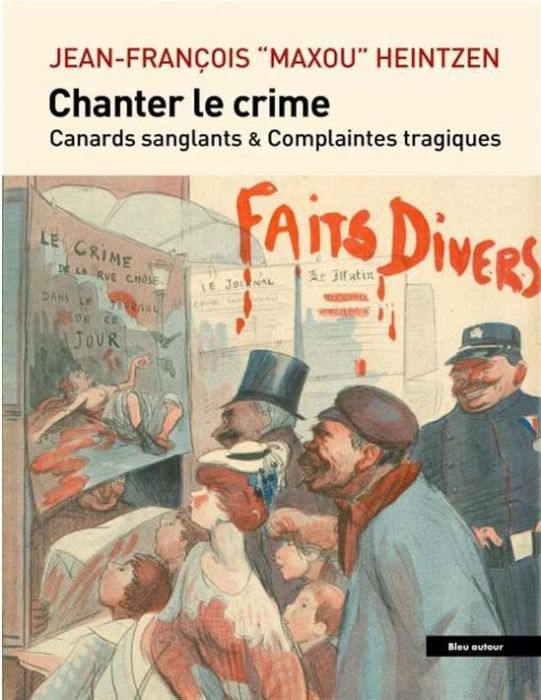 Emprunter Chanter le crime. Canards sanglants et complaintes tragique, avec 1 Clé USB livre