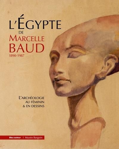 Emprunter L'Egypte de Marcelle Baud 1890-1987. L'archéologie au féminin & en dessins livre