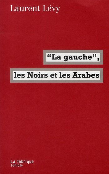 Emprunter La gauche, les Noirs et les Arabes livre