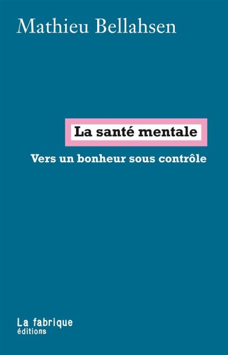 Emprunter La santé mentale. Vers un bonheur sous contrôle livre