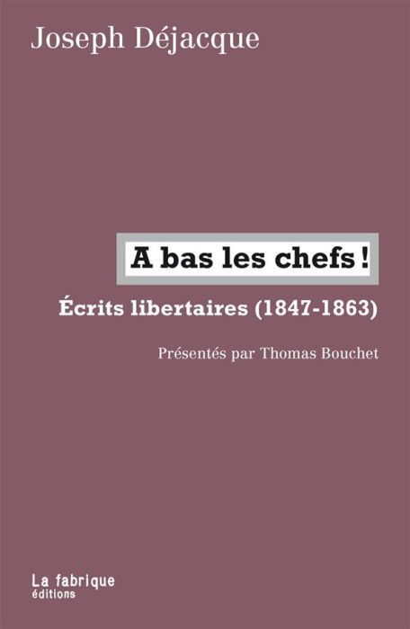 Emprunter A bas les chefs ! Ecrits libertaires (1847-1863) livre