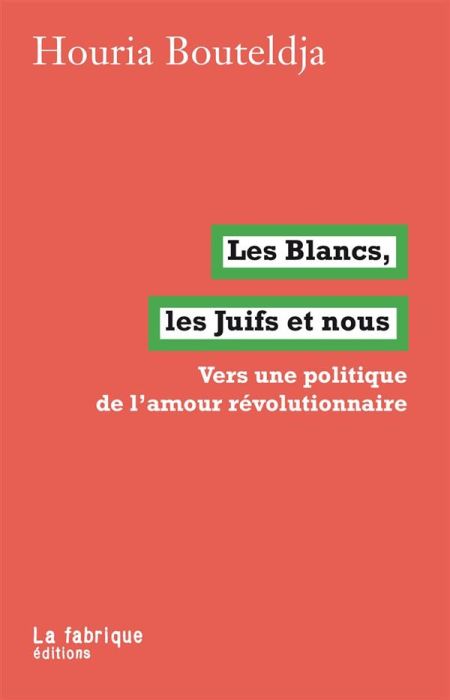 Emprunter Les Blancs, les Juifs et nous. Vers une politique de l'amour révolutionnaire livre