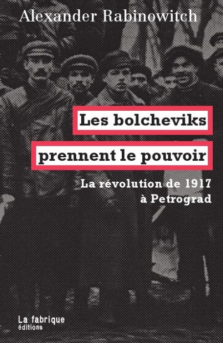 Emprunter Les bolcheviks prennent le pouvoir. La révolution de 1917 à Petrograd livre