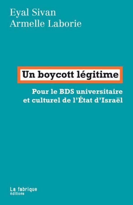 Emprunter Un boycott légitime. Pour le BDS universitaire et culturel de l'Etat d'Israël livre