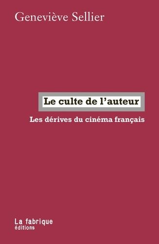 Emprunter Le culte de l’auteur. Les dérives du cinéma français livre