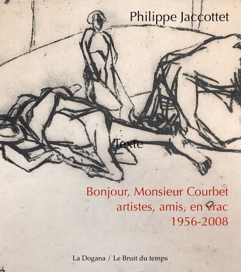 Emprunter Bonjour, Monsieur Courbet. Artistes, amis, en vrac : 1956-2008 livre