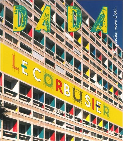 Emprunter Dada N° 201, Mai 2015 : Le Corbusier livre