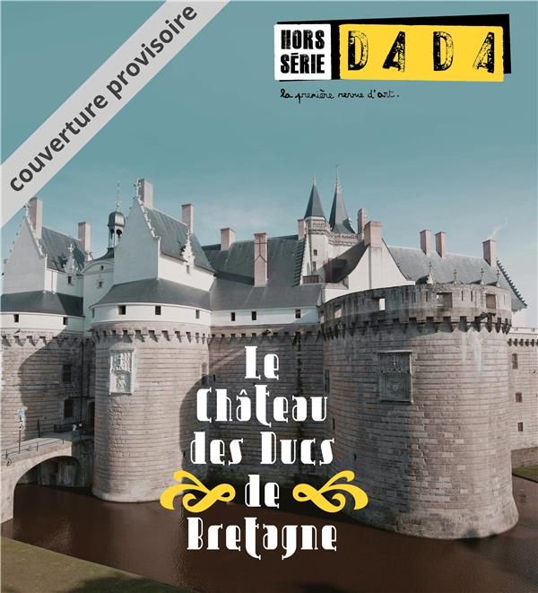 Emprunter Dada Hors-série N° 4, avril 2018 : Le château des ducs de Bretagne livre