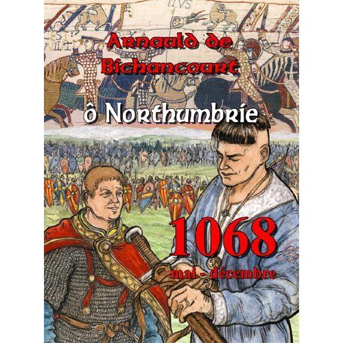 Emprunter Arnauld de Bichancourt Tome 4 : Northumbrie. Juin-septembre 1068 livre