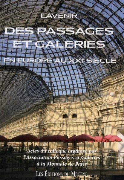 Emprunter L'avenir des passages et galeries en Europe au XXIe siècle. Actes du colloque tenu à l'Hôtel de la M livre