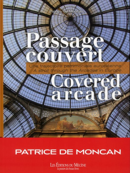 Emprunter Le passage couvert. Une trajectoire patrimoniale européenne, Edition bilingue français-anglais livre