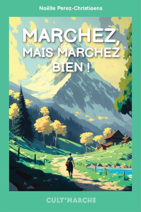 Emprunter Marchez, mais marchez bien ! livre