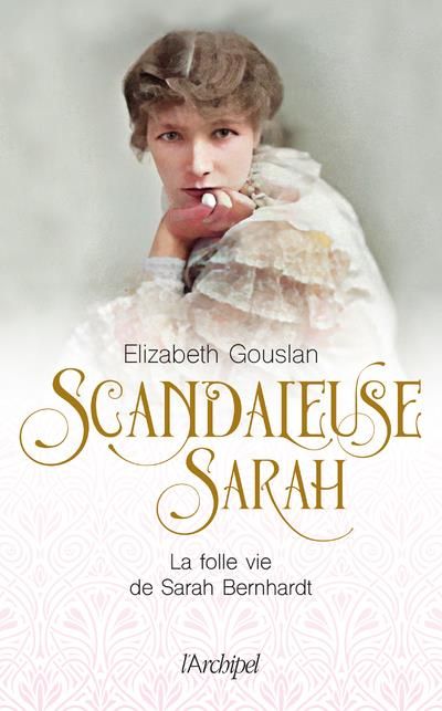 Emprunter Scandaleuse Sarah. La folle vie de Sarah Bernhardt livre