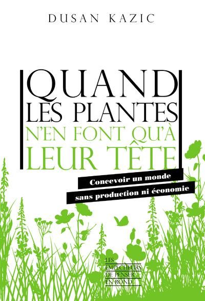 Emprunter Quand les plantes n'en font qu'à leur tête. Concevoir un monde sans production ni économie livre