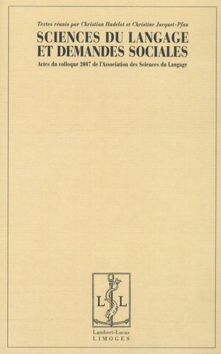 Emprunter Sciences du langage et demandes sociales. Actes du colloque 2007 de l'Association des Sciences du La livre