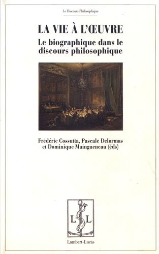 Emprunter La vie à l'oeuvre. Le biographique dans le discours philosophique livre