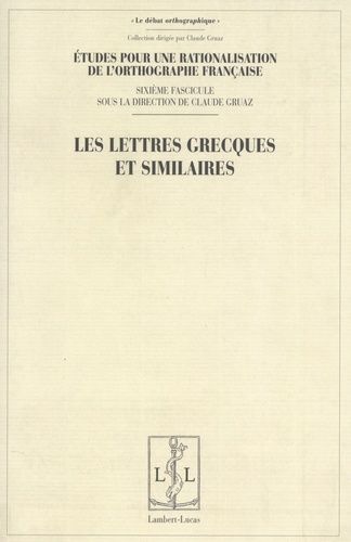 Emprunter Etudes pour une rationalisation de l'orthographe française. Tome 6, Les lettres grecques et similair livre